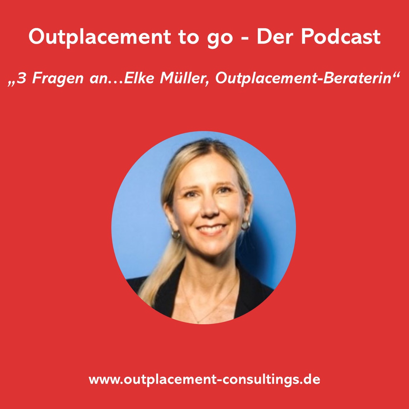 3 Fragen an Elke Müller | Outplacement to go | Der Podcast von Outplacement-Consultings
