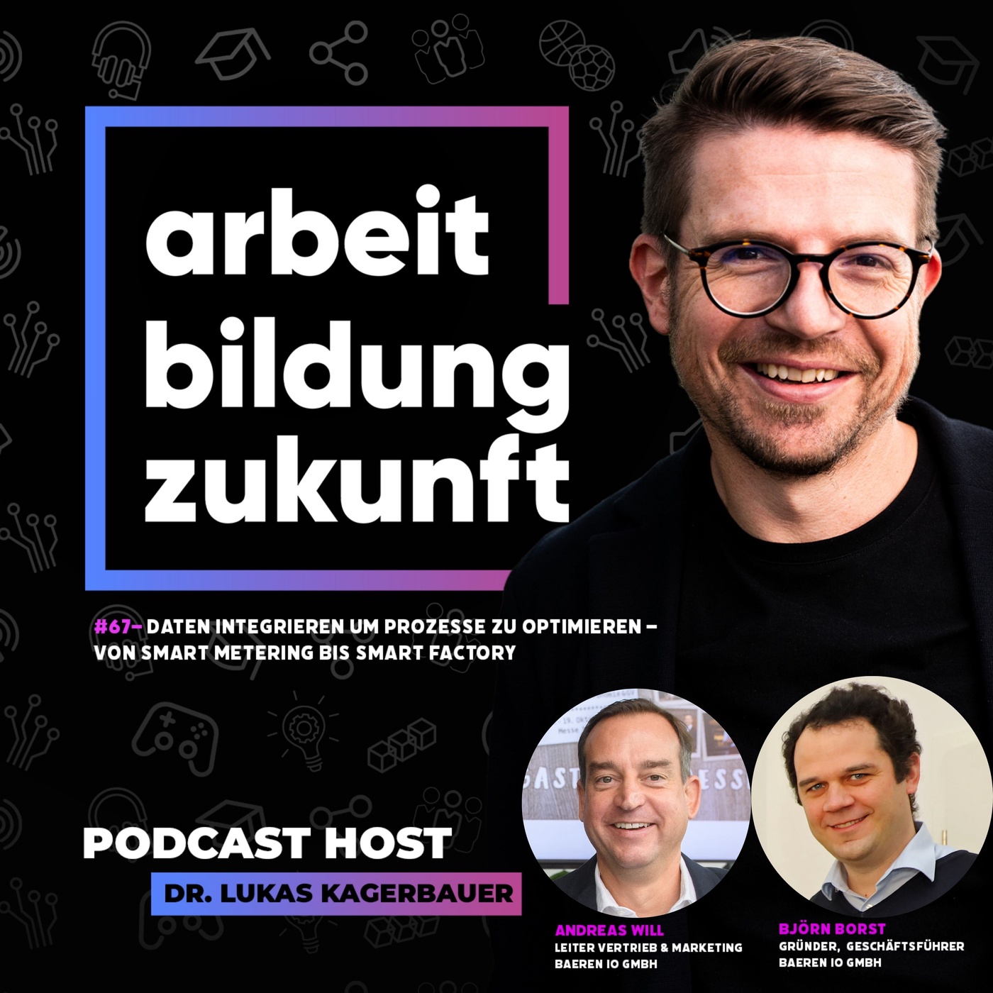 #67 – Daten integrieren um Prozesse zu optimieren – von Smart Metering bis Smart Factory 🔋 | mit Andreas Will und Björn Borst von Baeren io