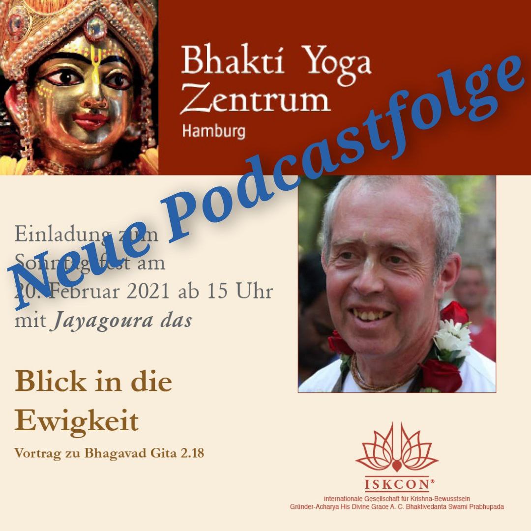 Blick in die Ewigkeit  – Vortrag zu Bhagavad Gita 2.18 von Jayagoura Das