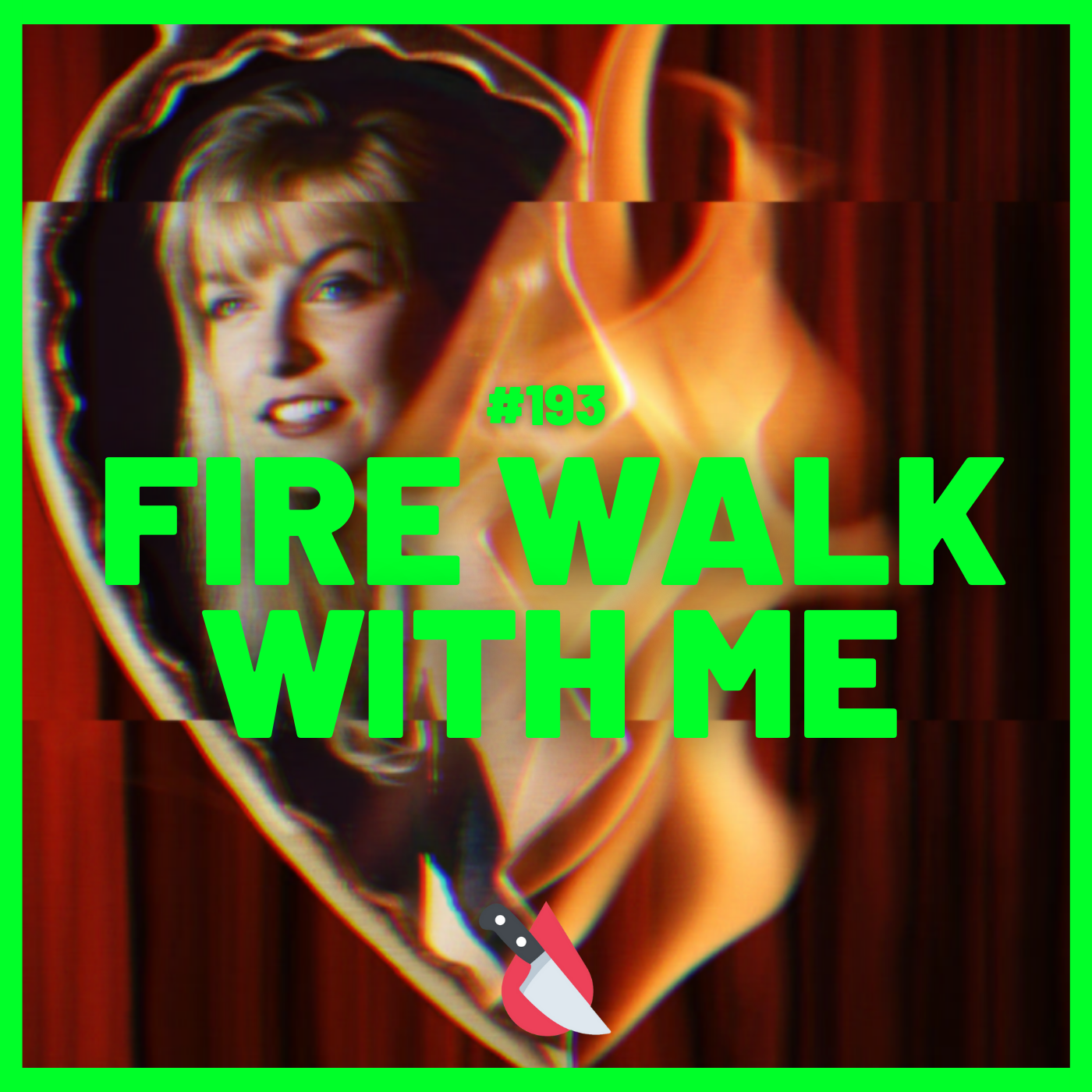 #193 - Fire Walk With Me