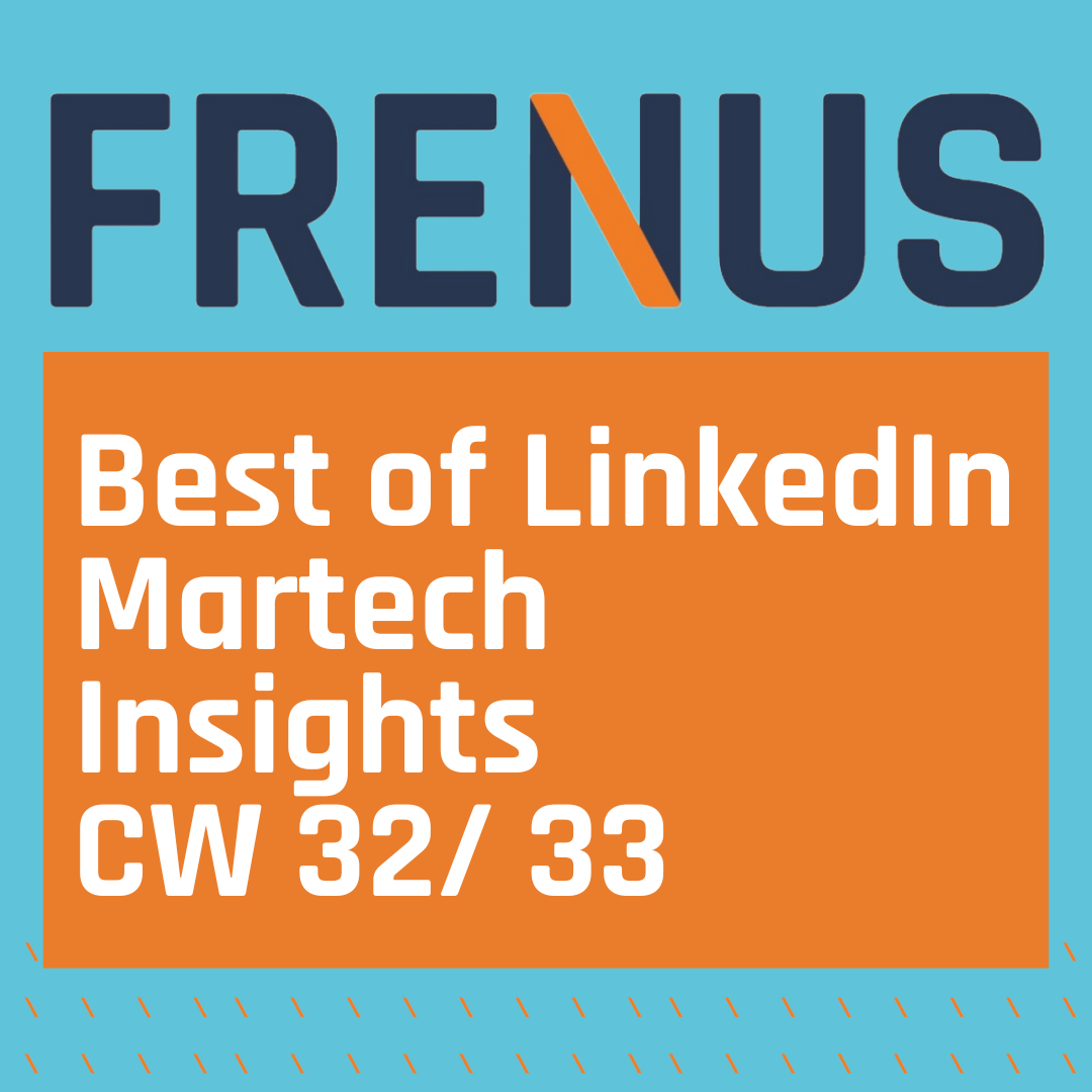 Best of LinkedIn: MarTech Insights CW 32/ 33
