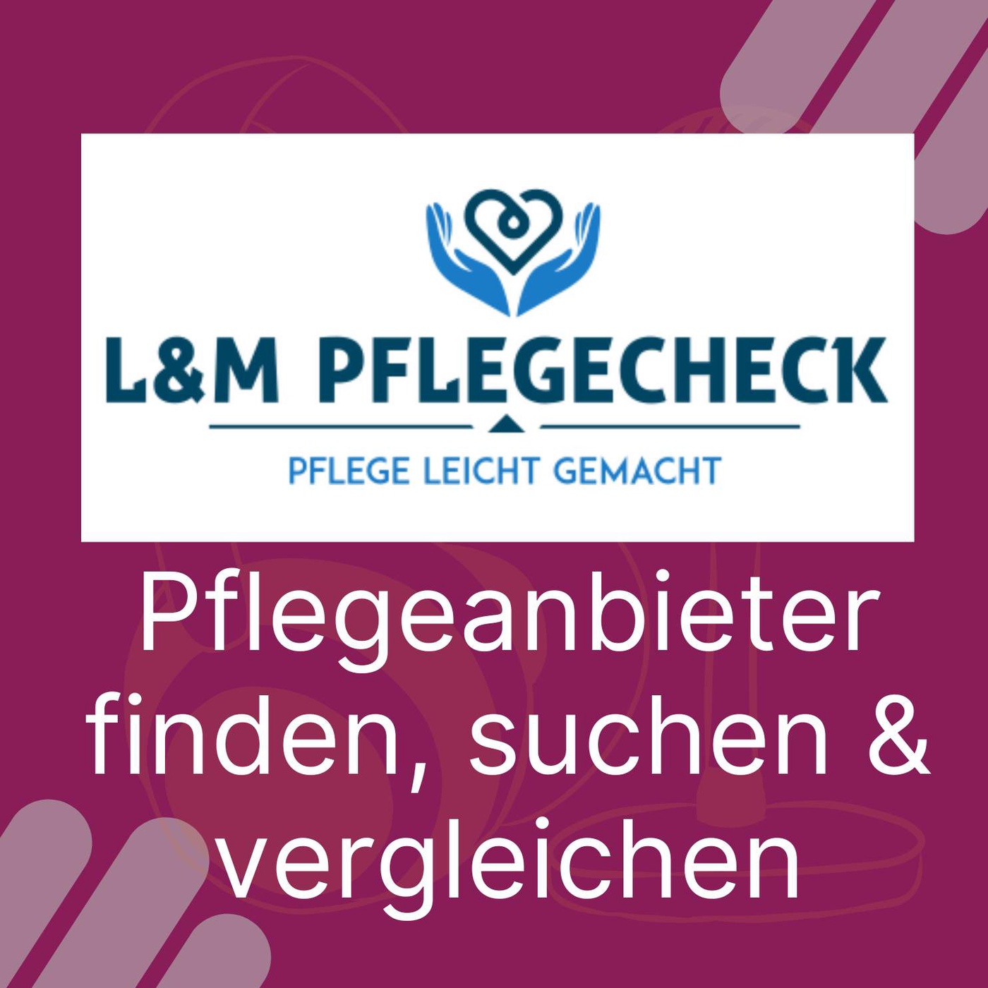 74 - L&M Pflegecheck - Pflegeanbieter suchen, finden und vergleichen