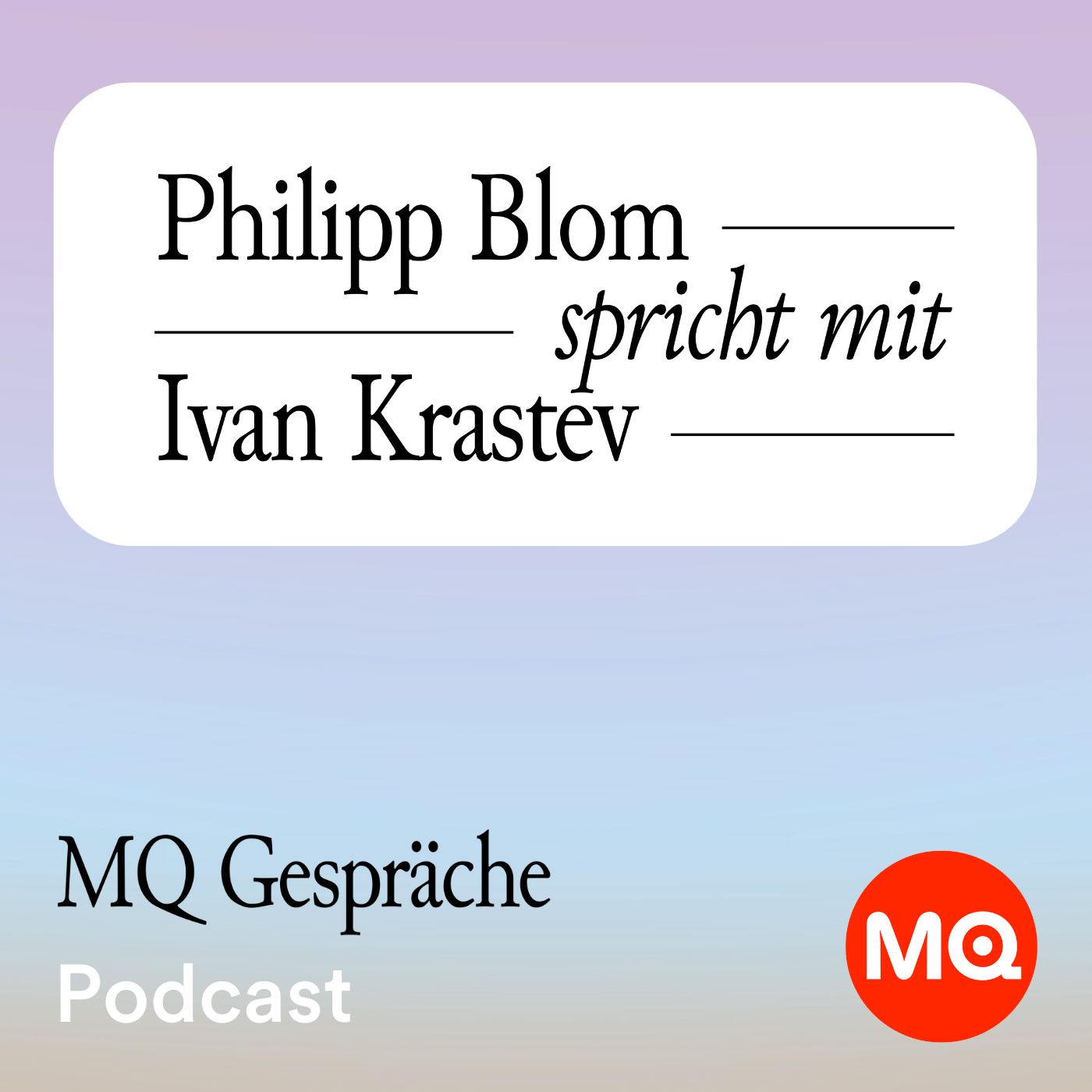 MQ Gespräche mit Philipp Blom | Episode 1: Ivan Krastev