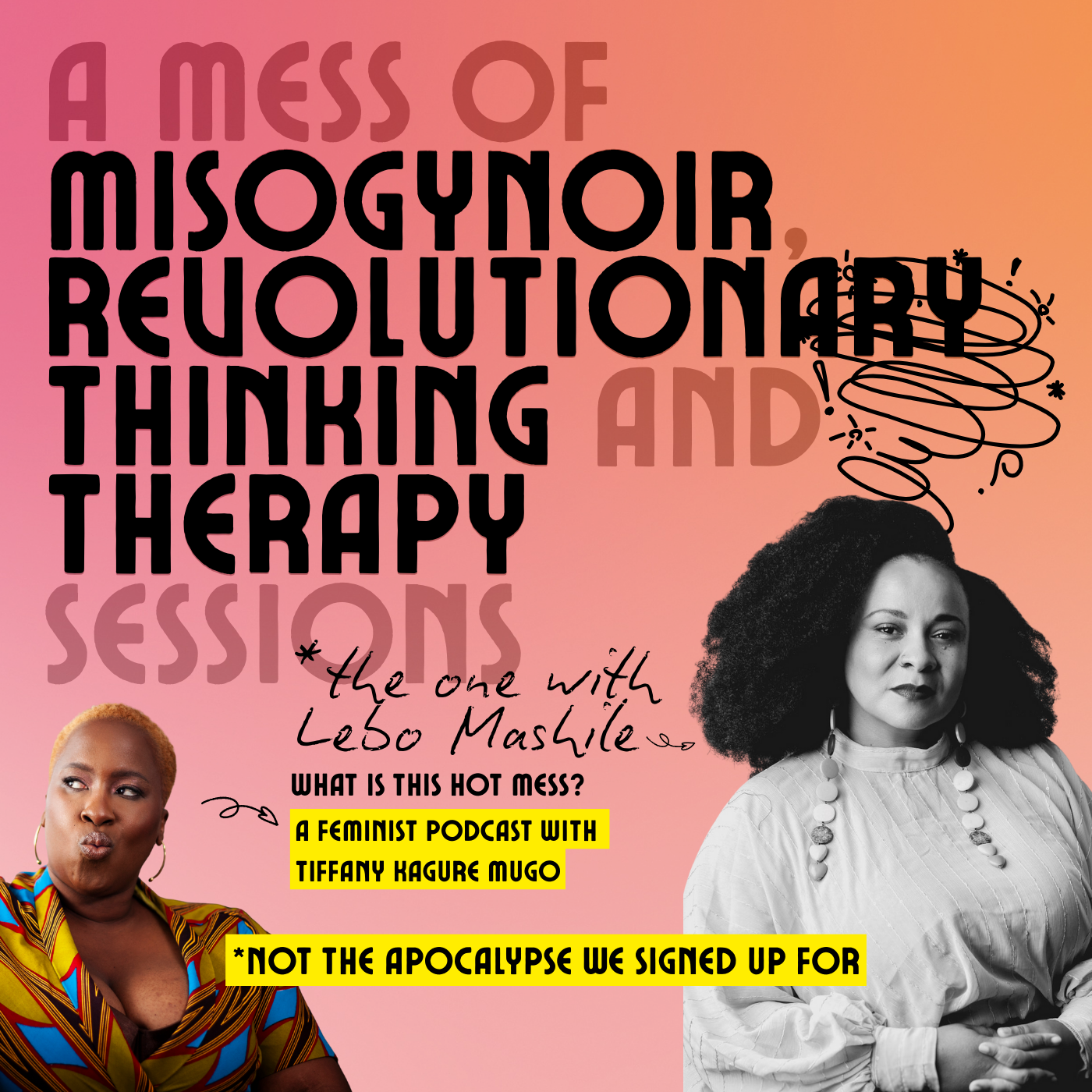 A mess of misogynoir, revolutionary thinking and mid podcast therapy sessions with Lebo Mashile (Part I)