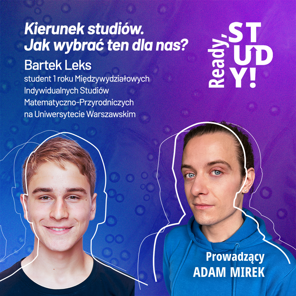 Kierunek studiów. Jak wybrać ten dla nas w gąszczu możliwości? Gość: Bartek Leks