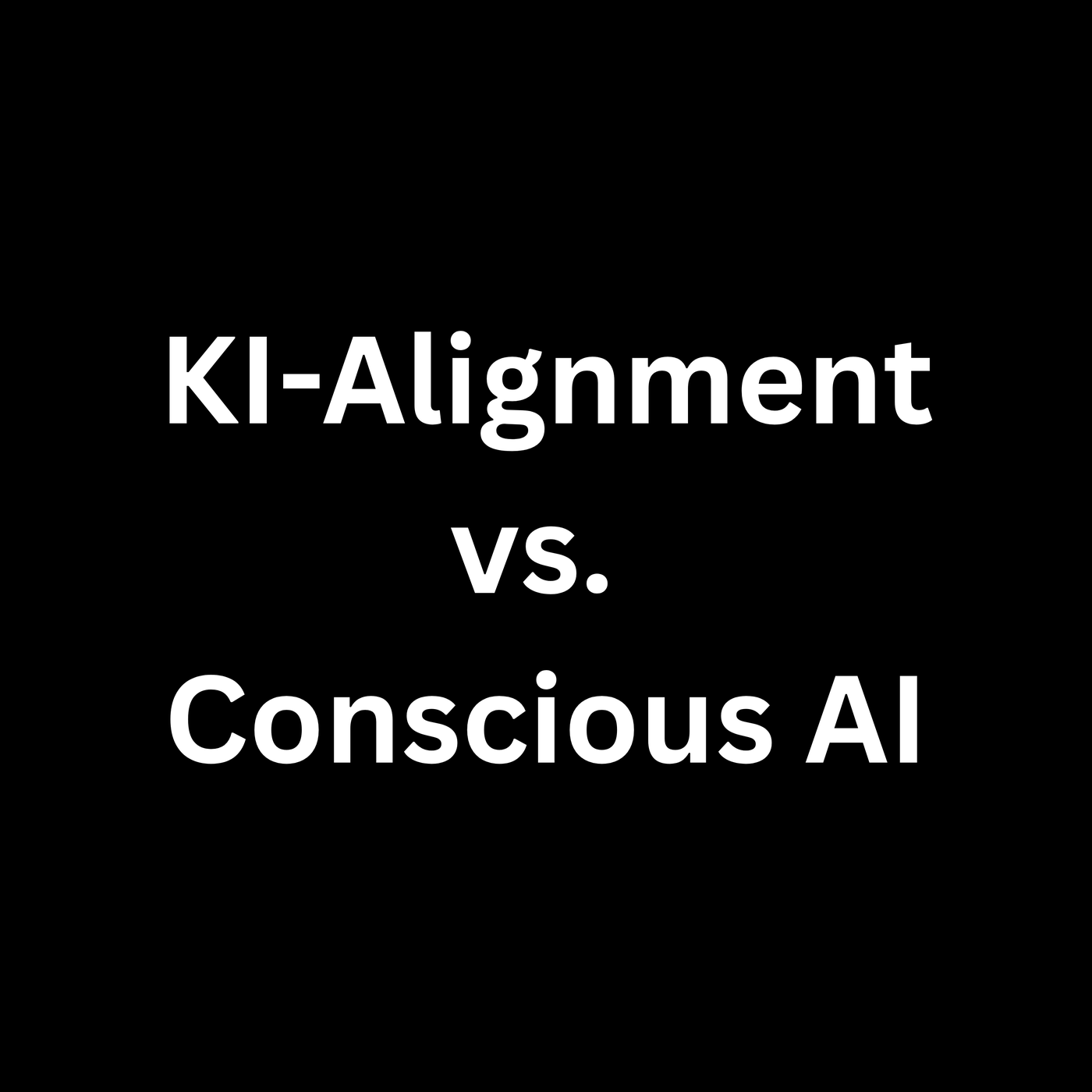KI-Alignment vs. Conscious AI
