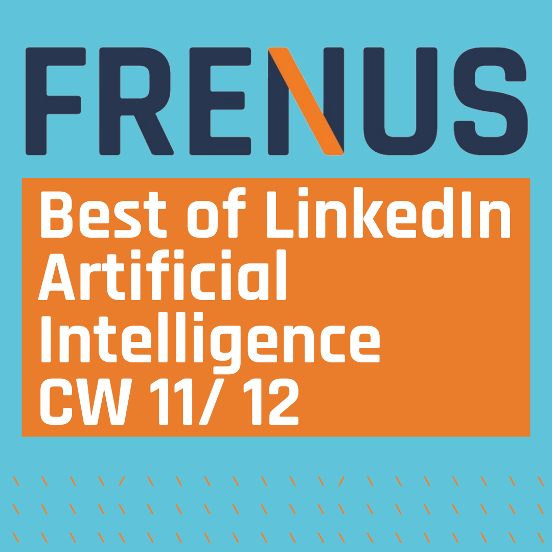 Best of LinkedIn: Artificial Intelligence CW 11/ 12