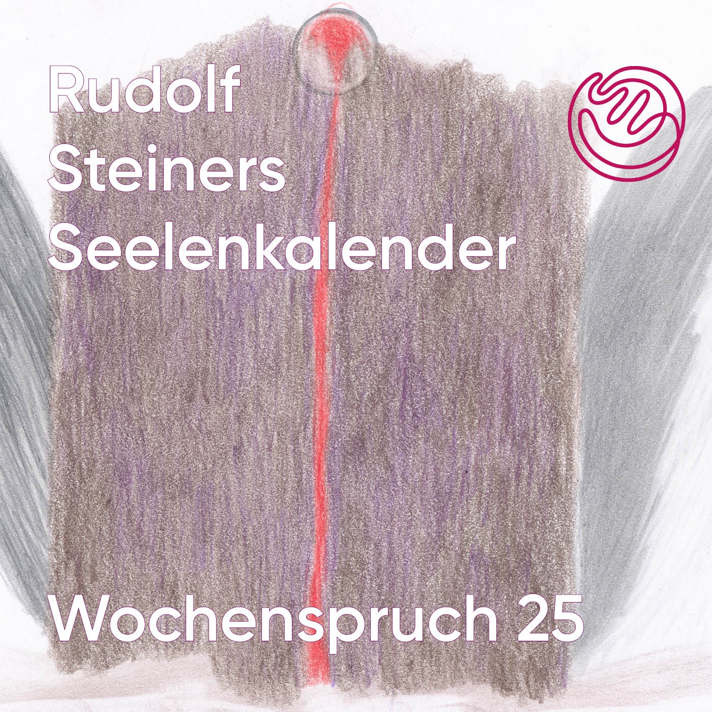 Wochenspruch 25 aus dem Seelenkalender Rudolf Steiners