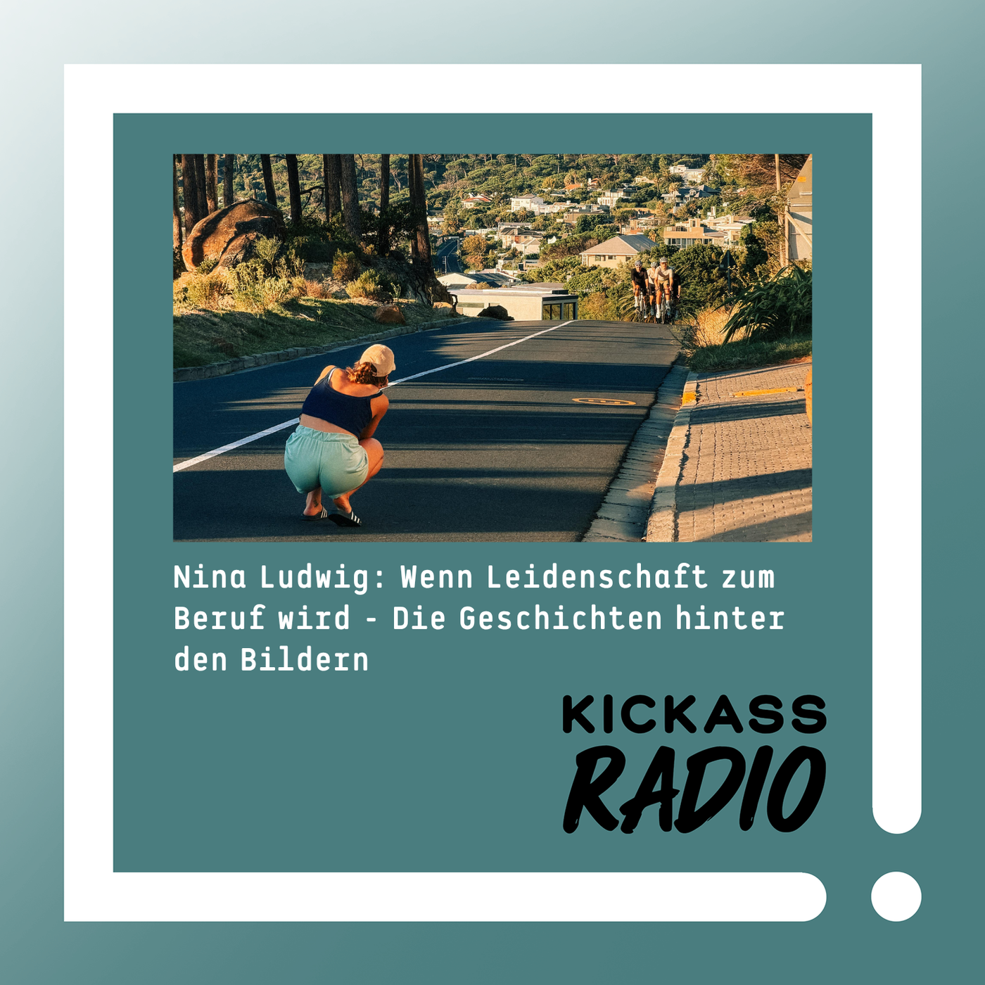 KickassRadio 40| 26 Nina Ludwig: Wenn Leidenschaft zum Beruf wird - Die Geschichten hinter den Bildern