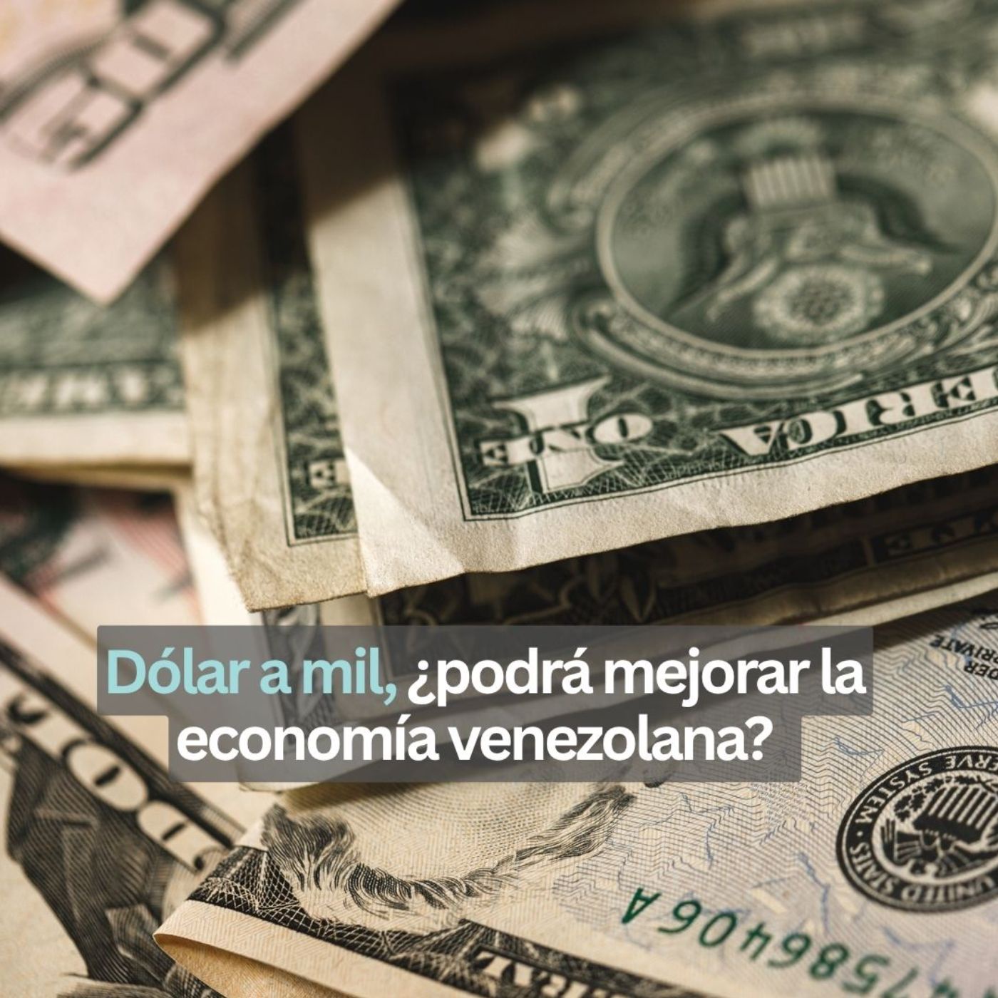 Dólar a mil, ¿cuánto falta para que mejore la economía venezolana? (Conversación en vivo)