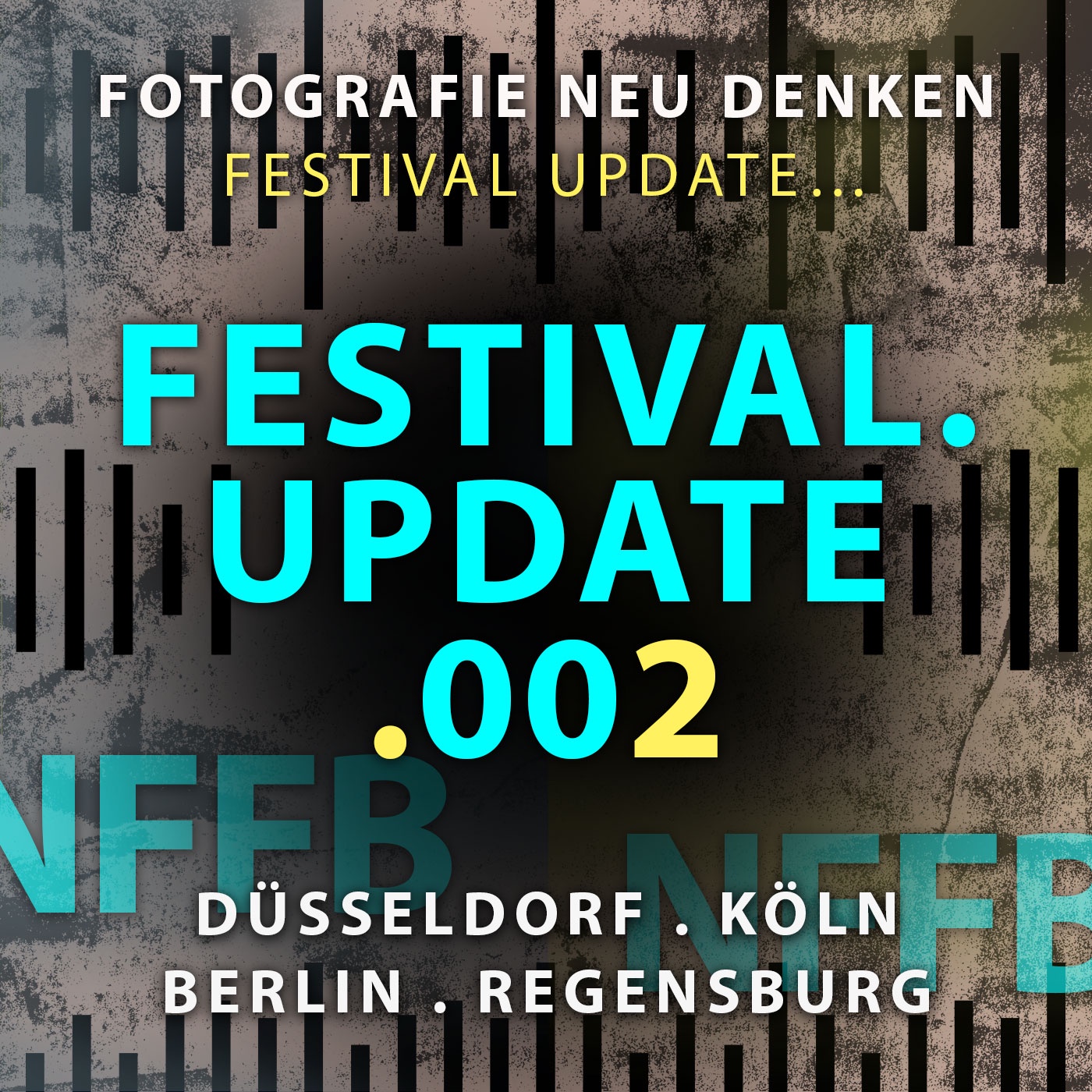 nffb #002 »FESTIVAL UPDATE. Düsseldorf. Köln. Berlin. Regensburg. Teil 01«