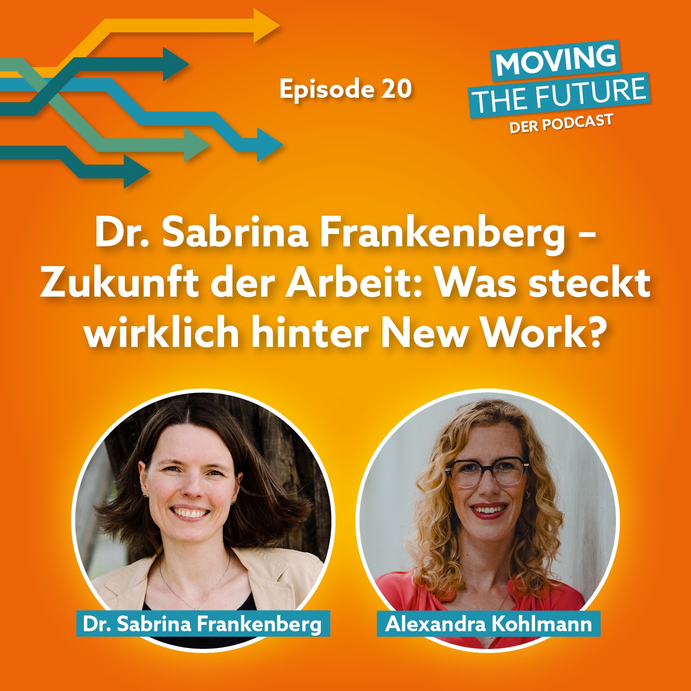20 – Dr. Sabrina Frankenberg –  Zukunft der Arbeit: Was steckt  wirklich hinter New Work?