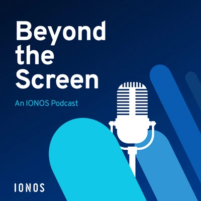 Welcome to Beyond The Screen: An IONOS Podcast