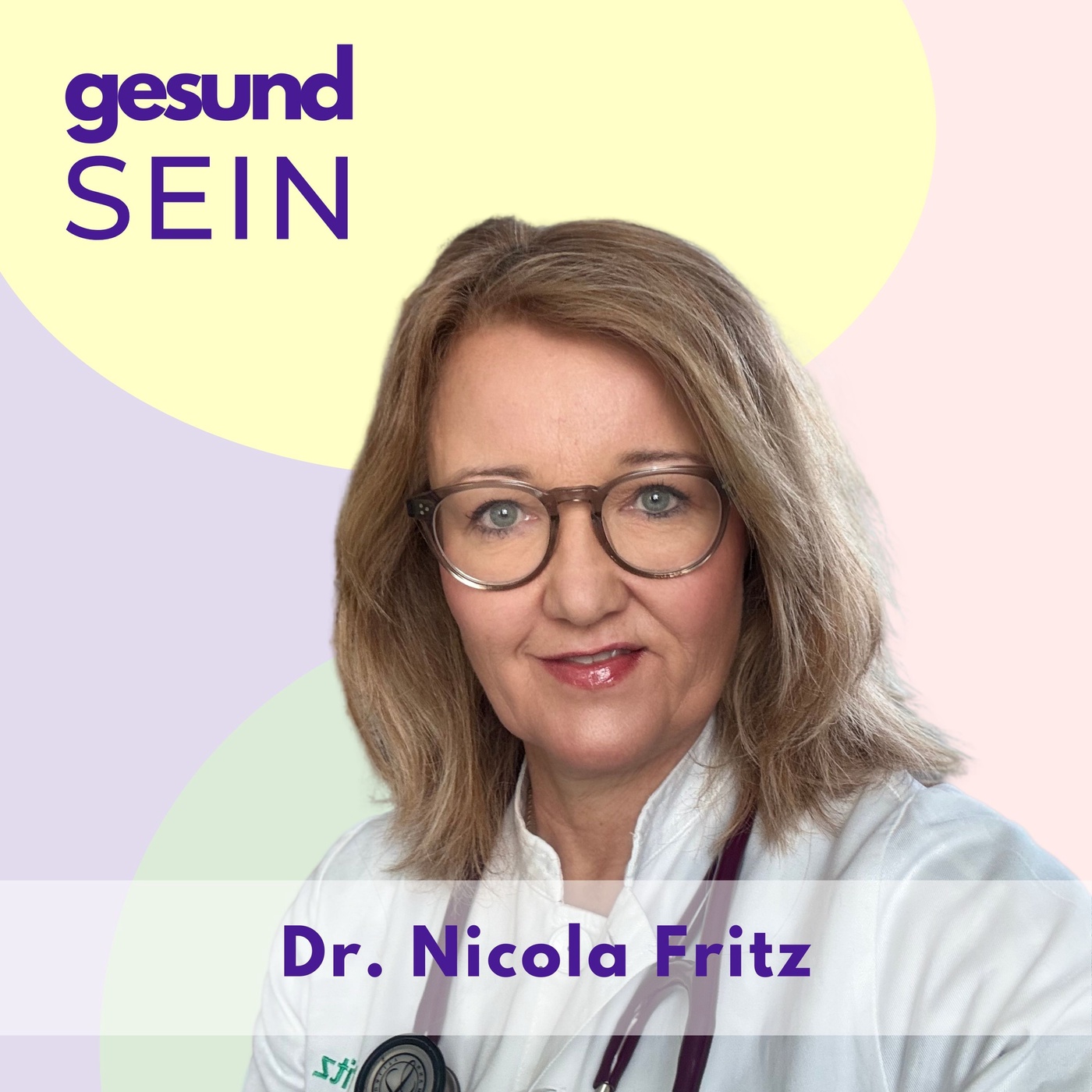 #6 gesundSEIN - Dr. Nicola Fritz - Es gibt nichts besseres zur Vorsorge außer man geht hin