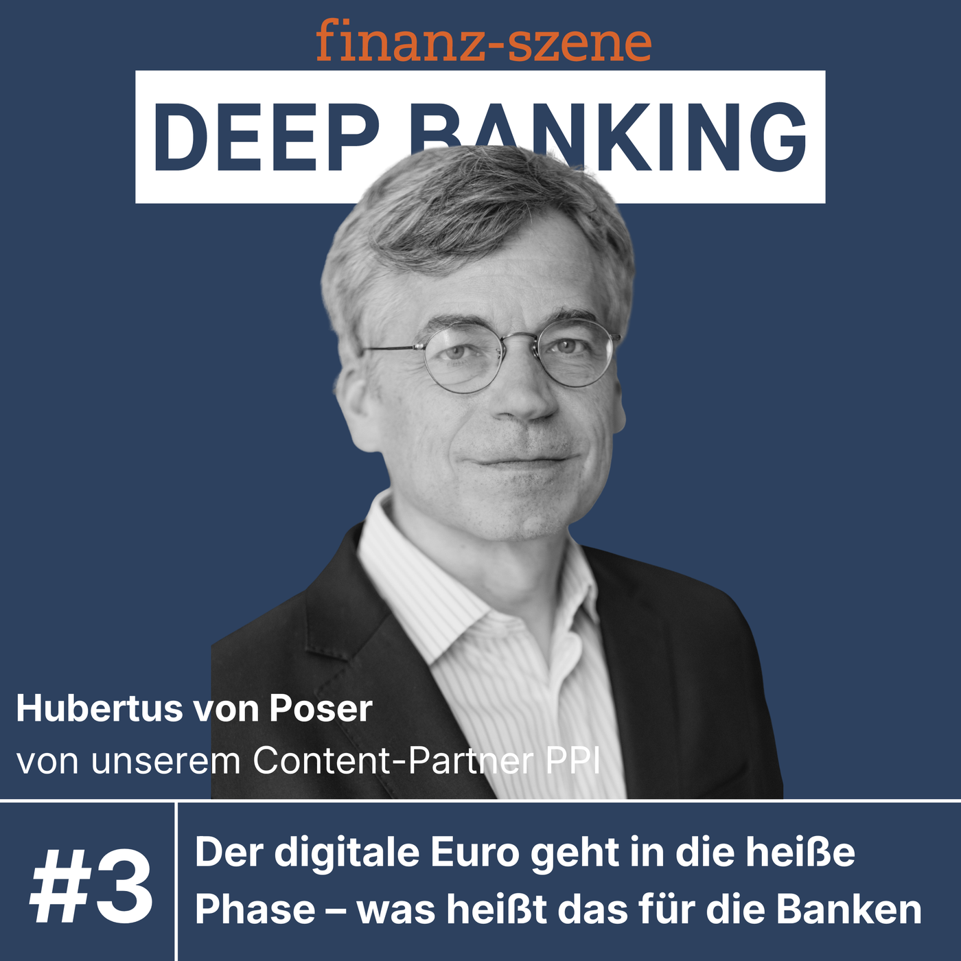 Deep Banking – Partner-Folge. Zu Gast: Hubertus von Poser / PPI