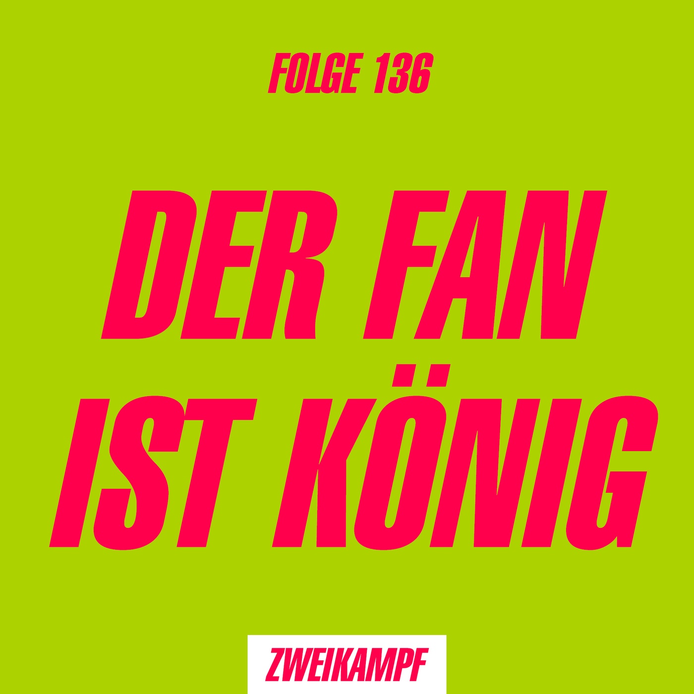 Folge 136: Der Fan ist König