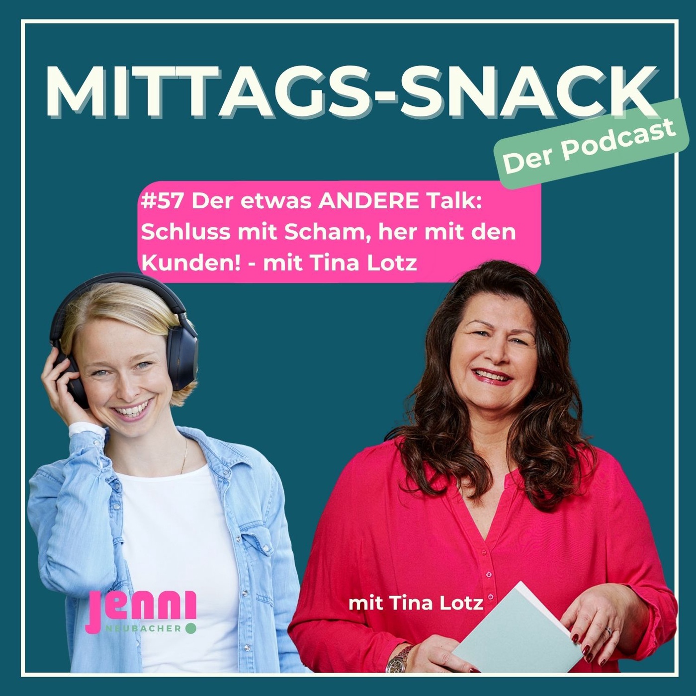 #57 Der etwas ANDERE Talk: Schluss mit Scham, her mit den Kunden!