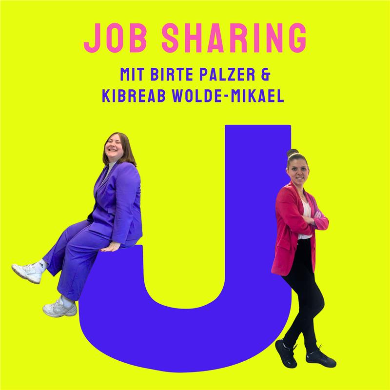 J wie Jobsharing (mit Birte Palzer & Kibreab Wolde-Mikael): Wie wuppt man eine Stelle zu zweit?