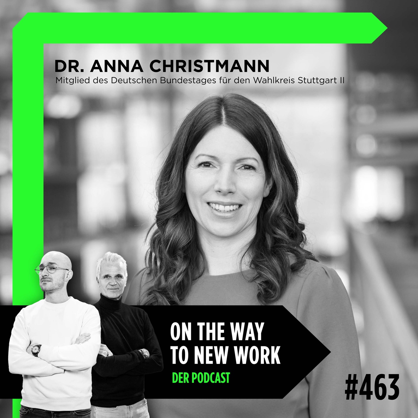 #463 Dr. Anna Christmann | Mitglied des Deutschen Bundestages für den Wahlkreis Stuttgart II | Koordinatorin für Luft- u