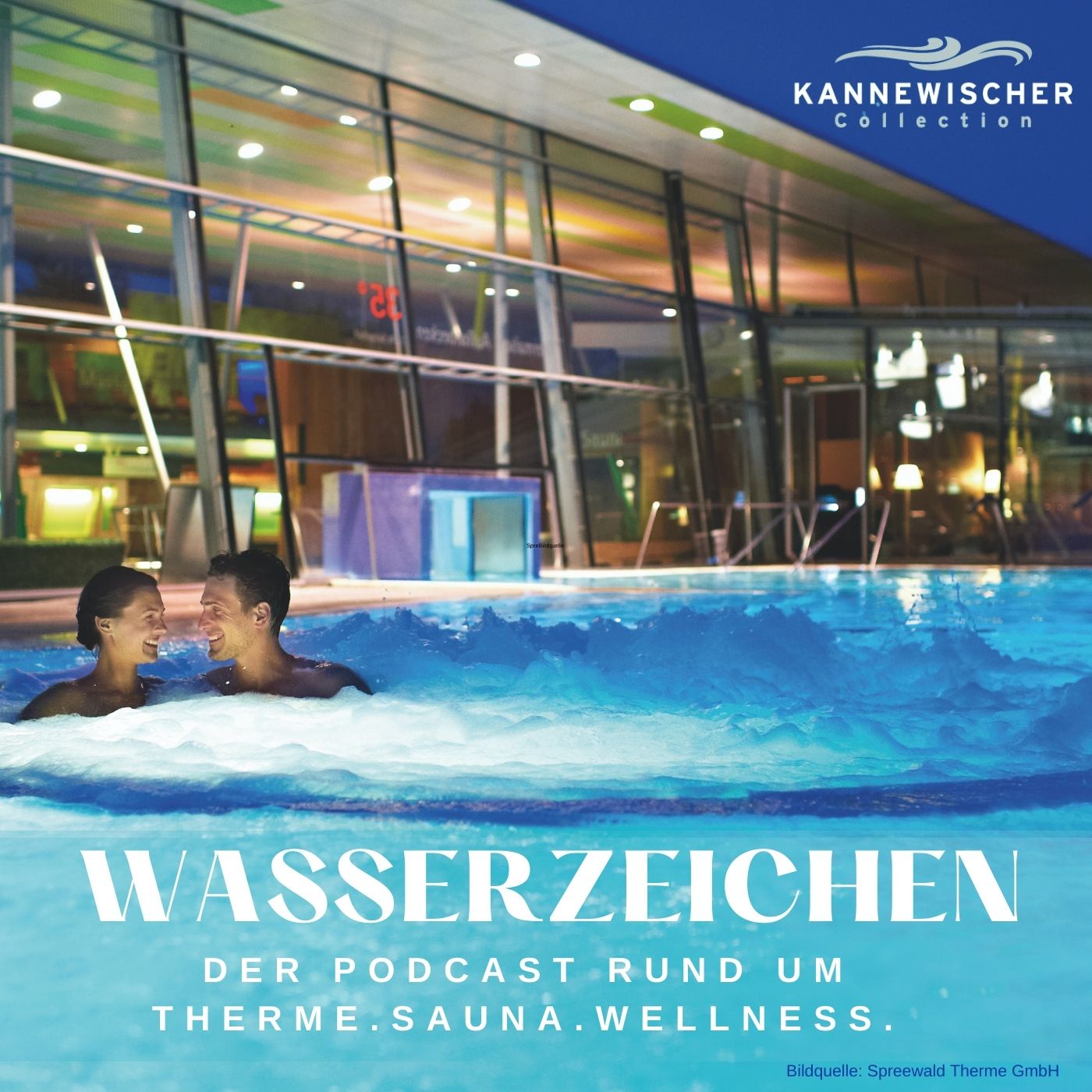 Wasserzeichen - der Podcast der Kannewischer Collection rund um Therme, Sauna und Wellness