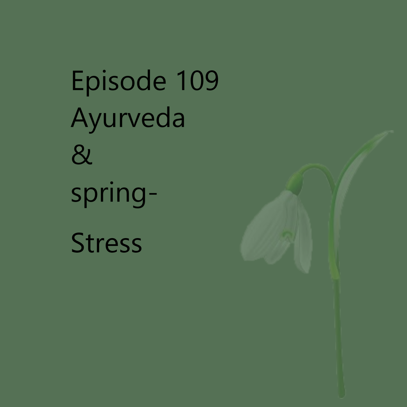 Episode 109 Ayurvedic life - From Winter to Spring #4