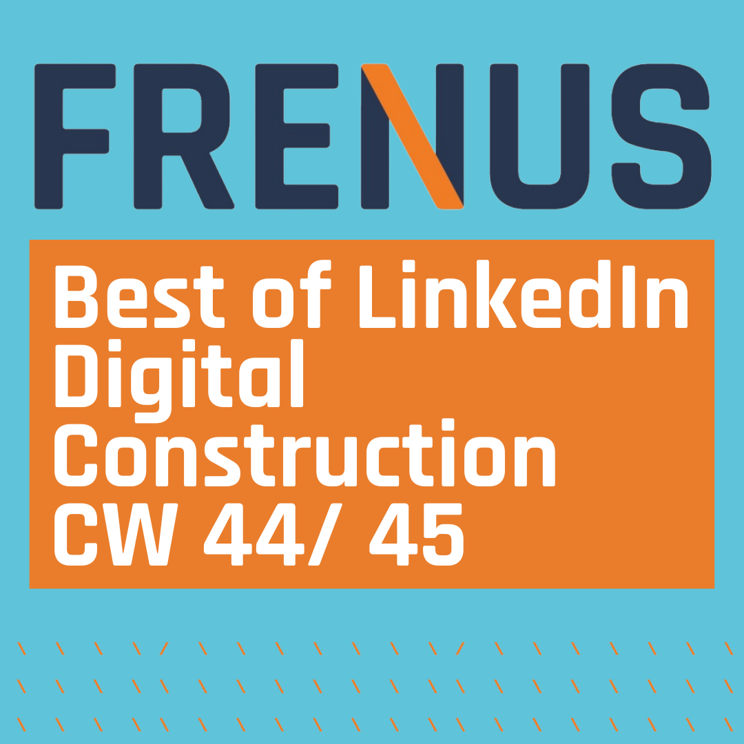 Best of LinkedIn: Digital Construction CW 44/ 45