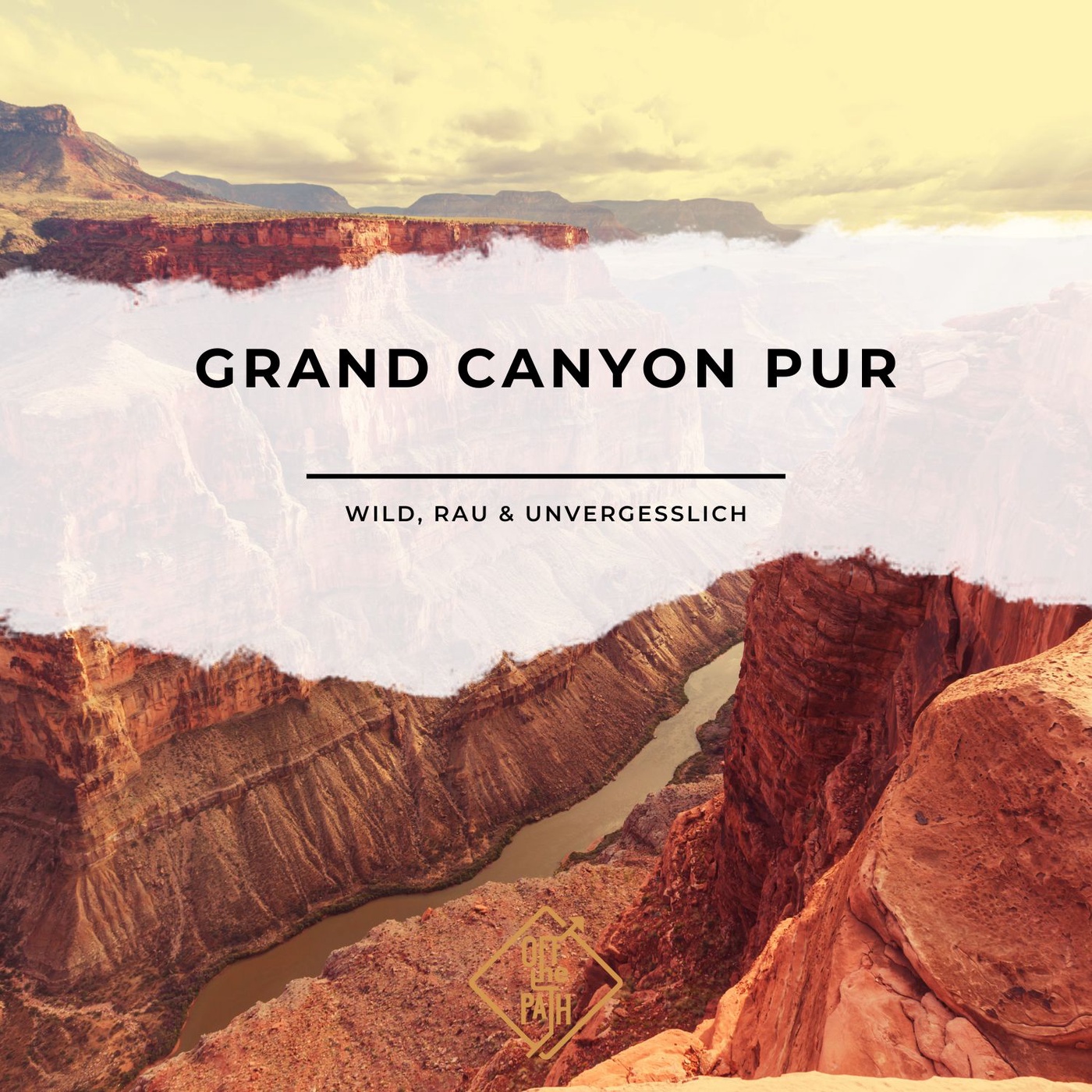 Grand Canyon pur: Wild, rau & unvergesslich