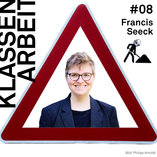 #08: Klassenarbeit mit Francis Seeck