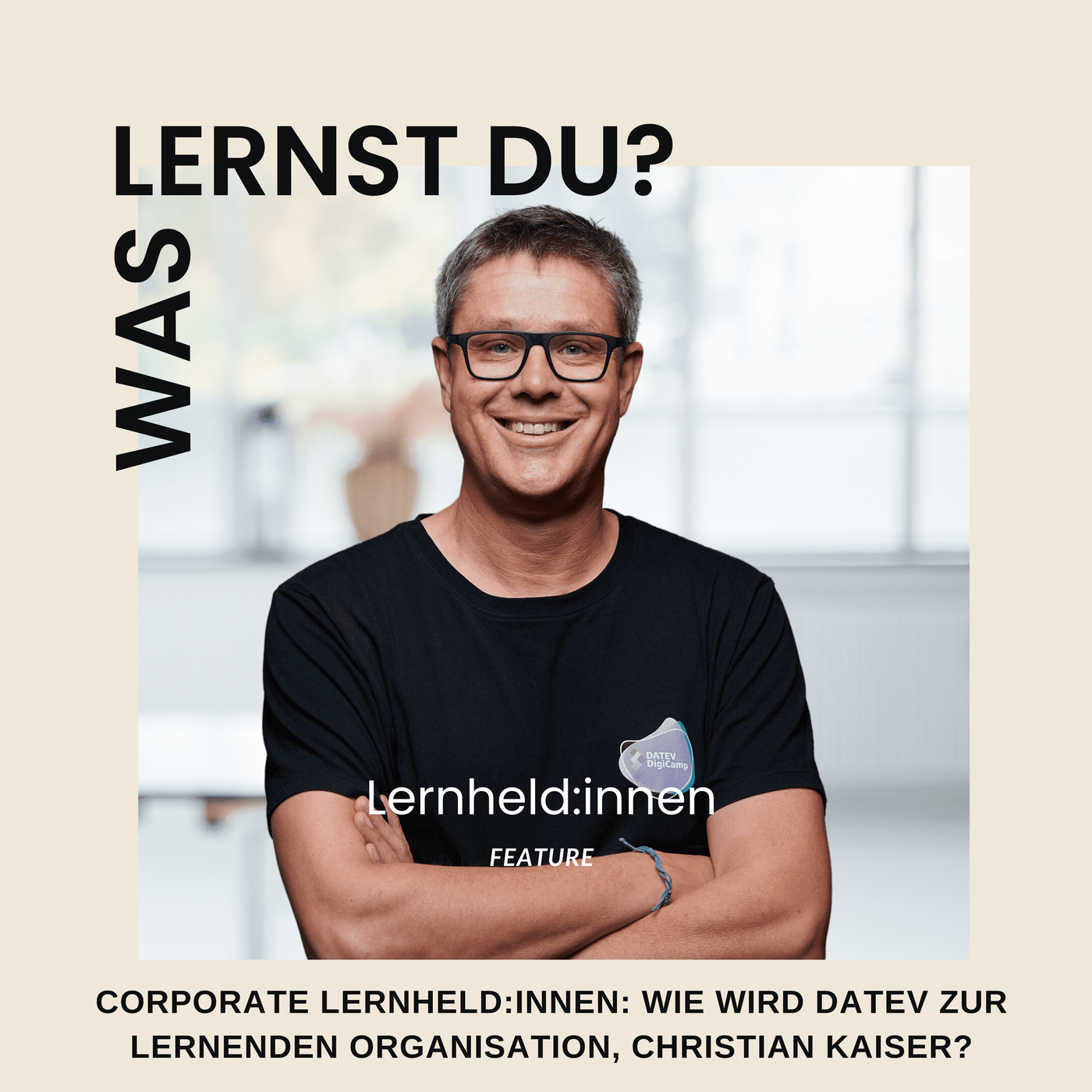 #037 - Corporate Lernheld:innen: Wie wird DATEV zur lernenden Organisation, Christian Kaiser?