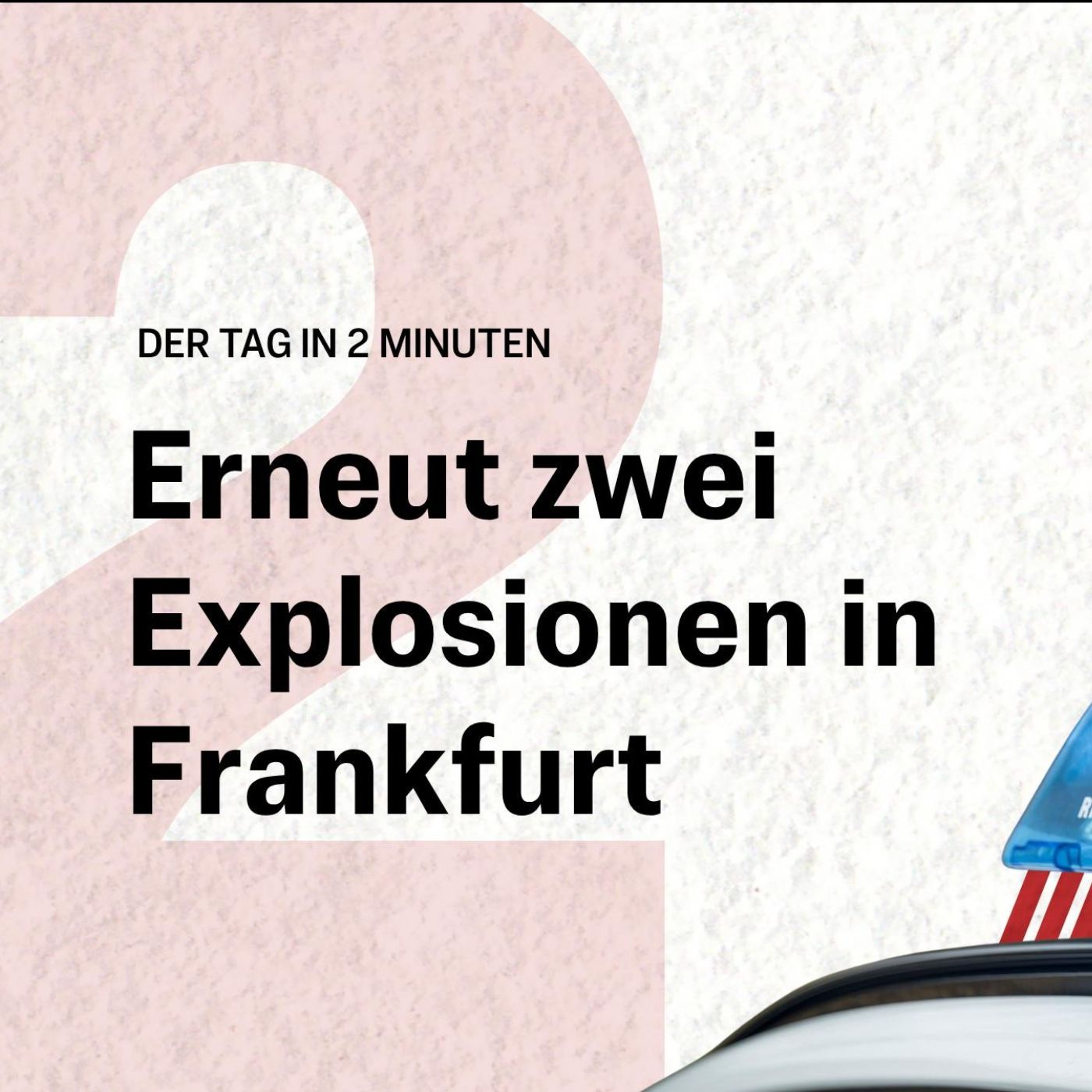 Erneut zwei Explosionen in Frankfurt - Polizei nimmt Verdächtigen fest | Der Tag in 2 Minuten
