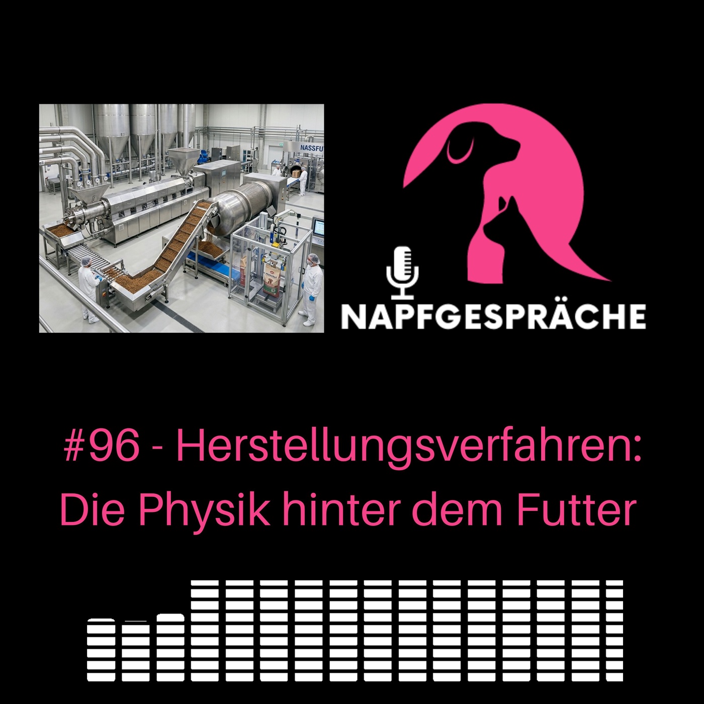 #96 - Herstellungsverfahren: Die Physik hinter dem Futter - Warum der Prozess die Biologie bestimmt