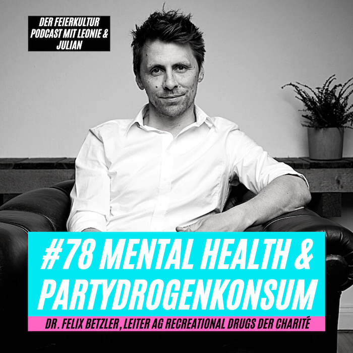 #80 - Dr. Felix Betzler (Charité): Mental Health & Partydrogenkonsum