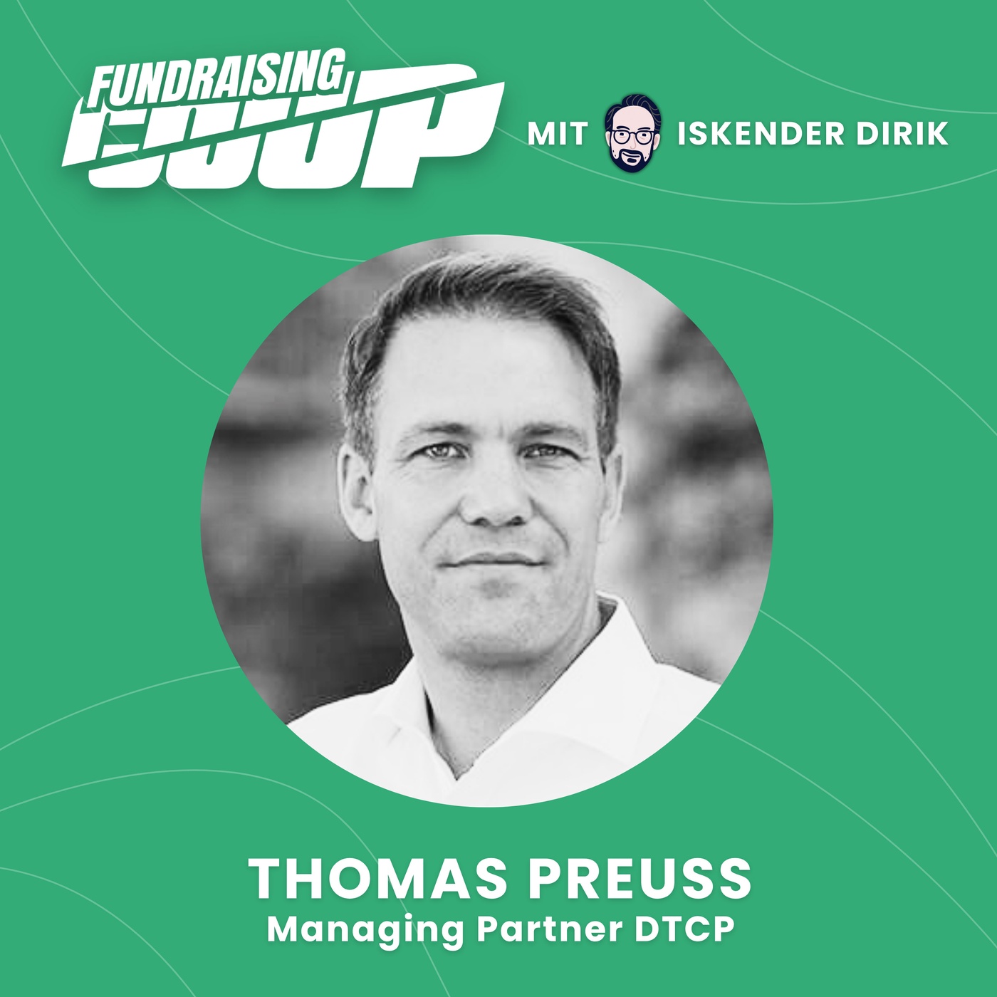 Thomas Preuss, Managing Partner DTCP – Vom Dakar-Racer zum Milliarden-Fund: Was Gründer und LPs wirklich wollen (#1)