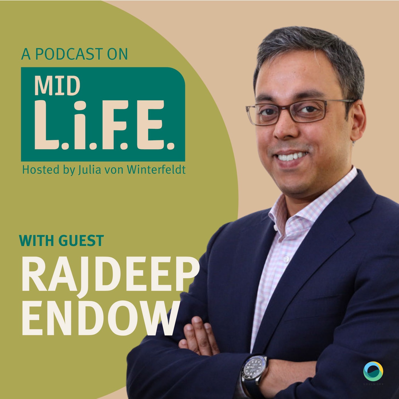 #17 From Global Leadership to Inner Reinvention – With Rajdeep Endow on Midlife, Meaning, Redefining Success