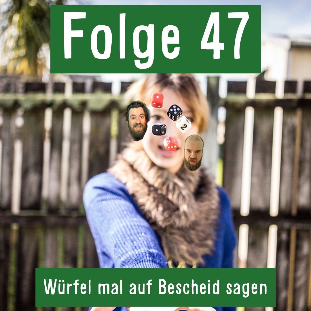 Folge 47: Würfel mal auf Bescheid sagen