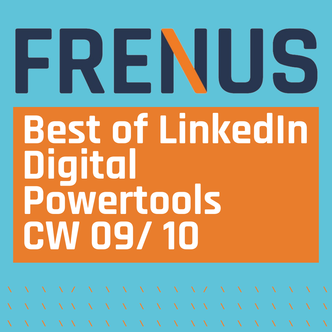 Best of LinkedIn: Digital Powertools CW 09/ 10