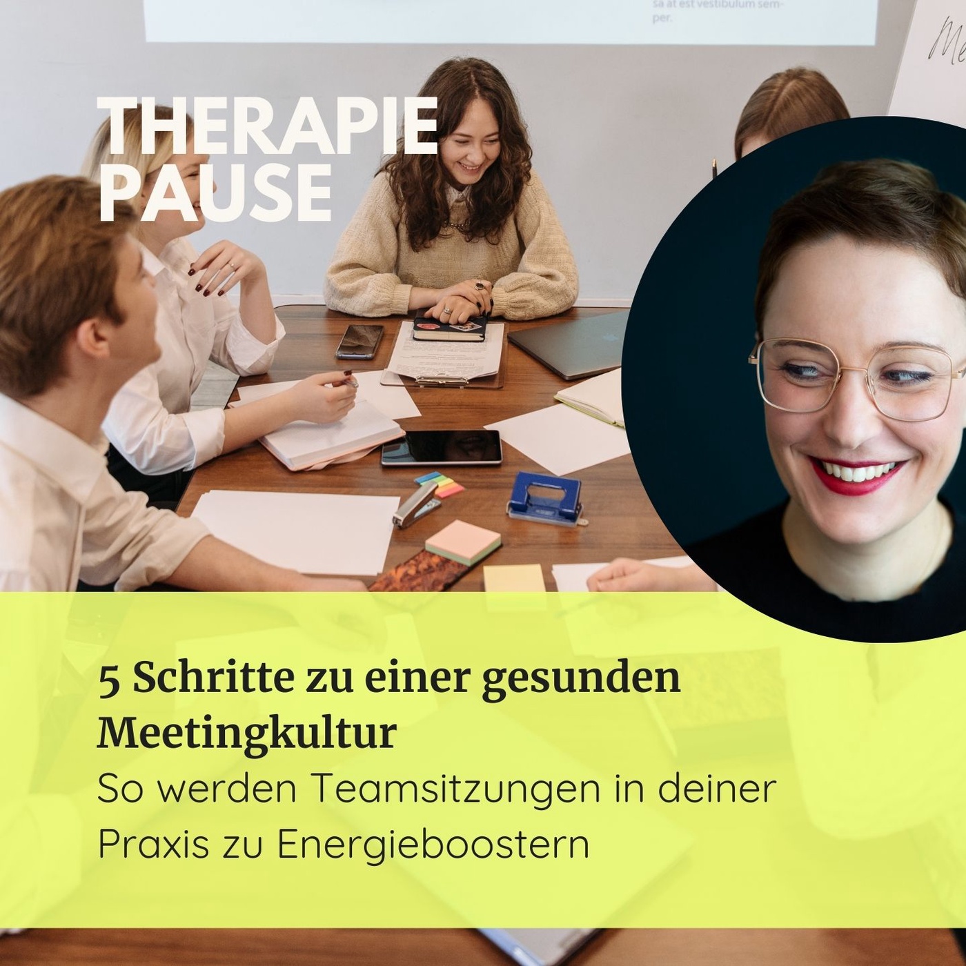 #23 5 Schritte zu einer gesunden Meetingkultur: So werden Teamsitzungen in deiner Praxis zu Energieboostern