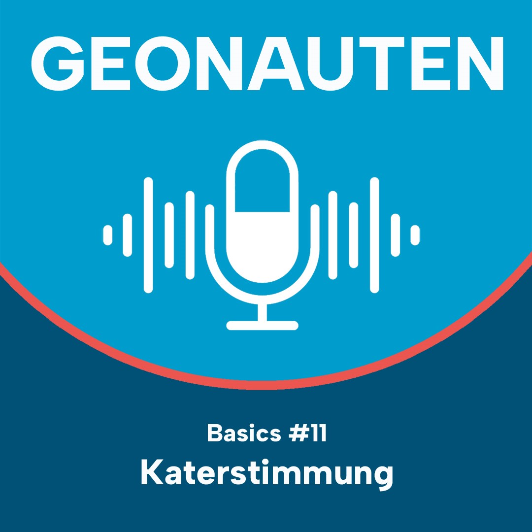 Geonauten Basics #11 - Katerstimmung