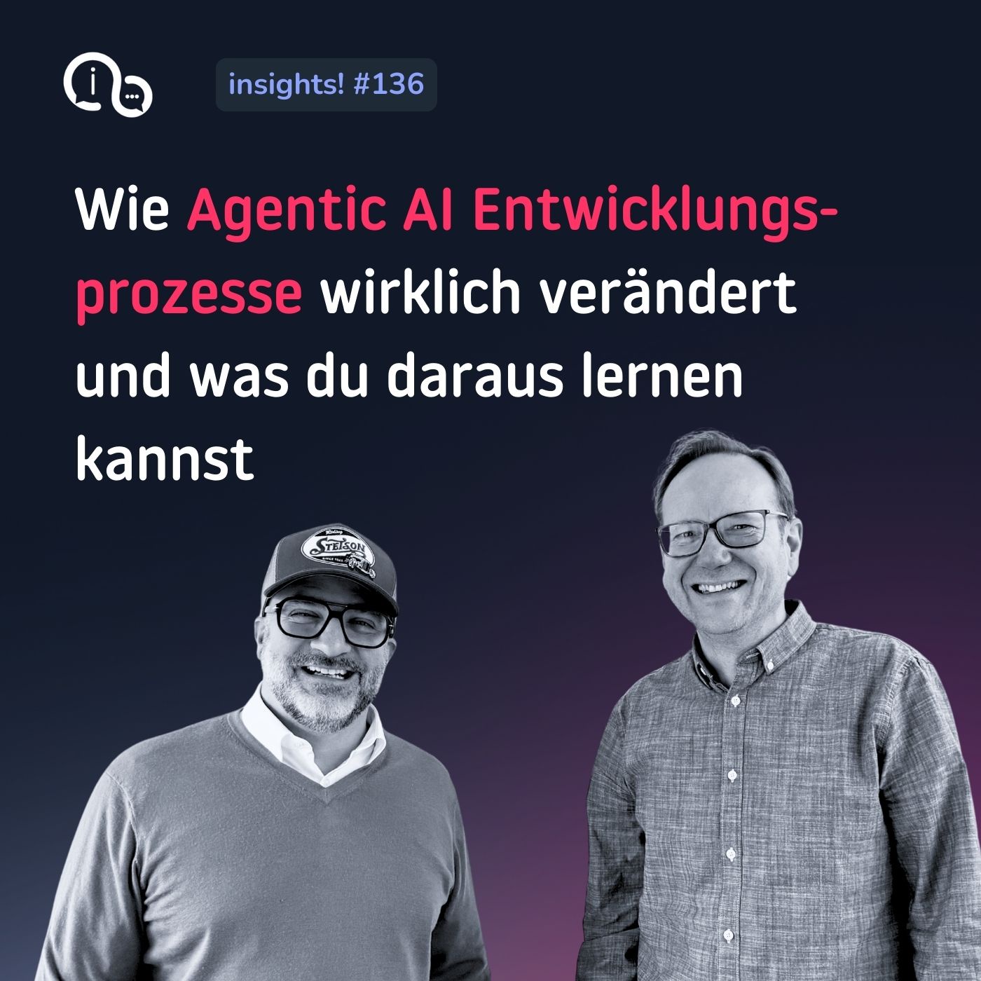 136 Wie Agentic AI Entwicklungsprozesse wirklich verändert und was du daraus lernen kannst