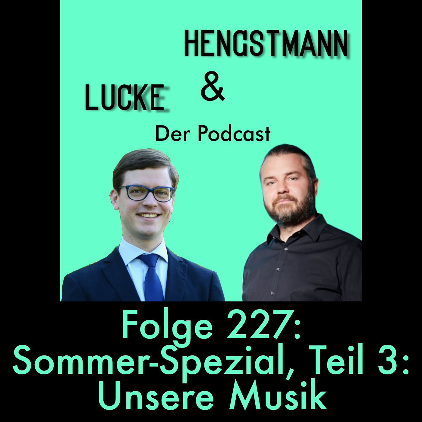 Lucke & Hengstmann, Folge 227: Sommer-Spezial, Teil 3: Unsere Musik (13. August 2026)