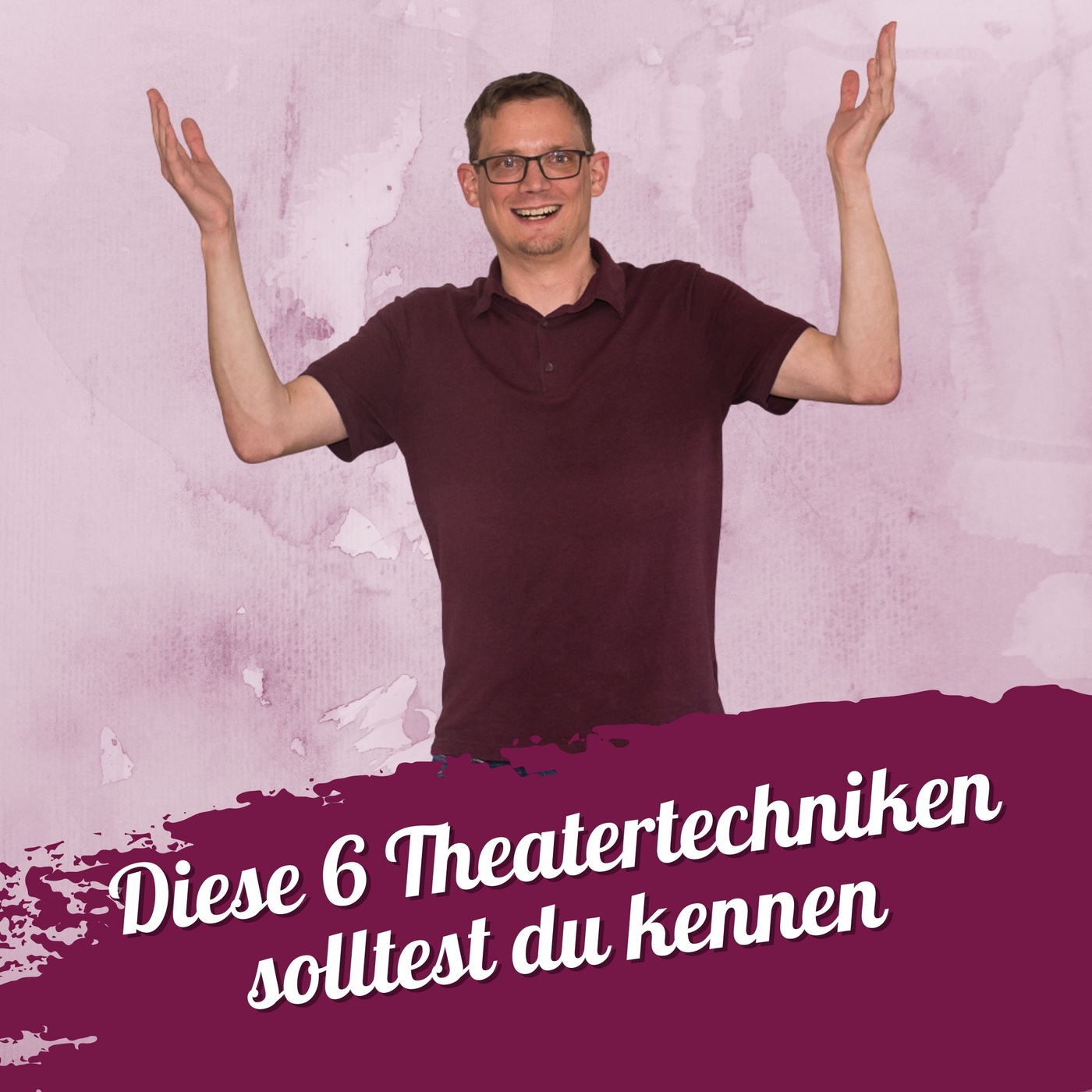 #101 – Diese 6 Theatertechniken solltest du kennen