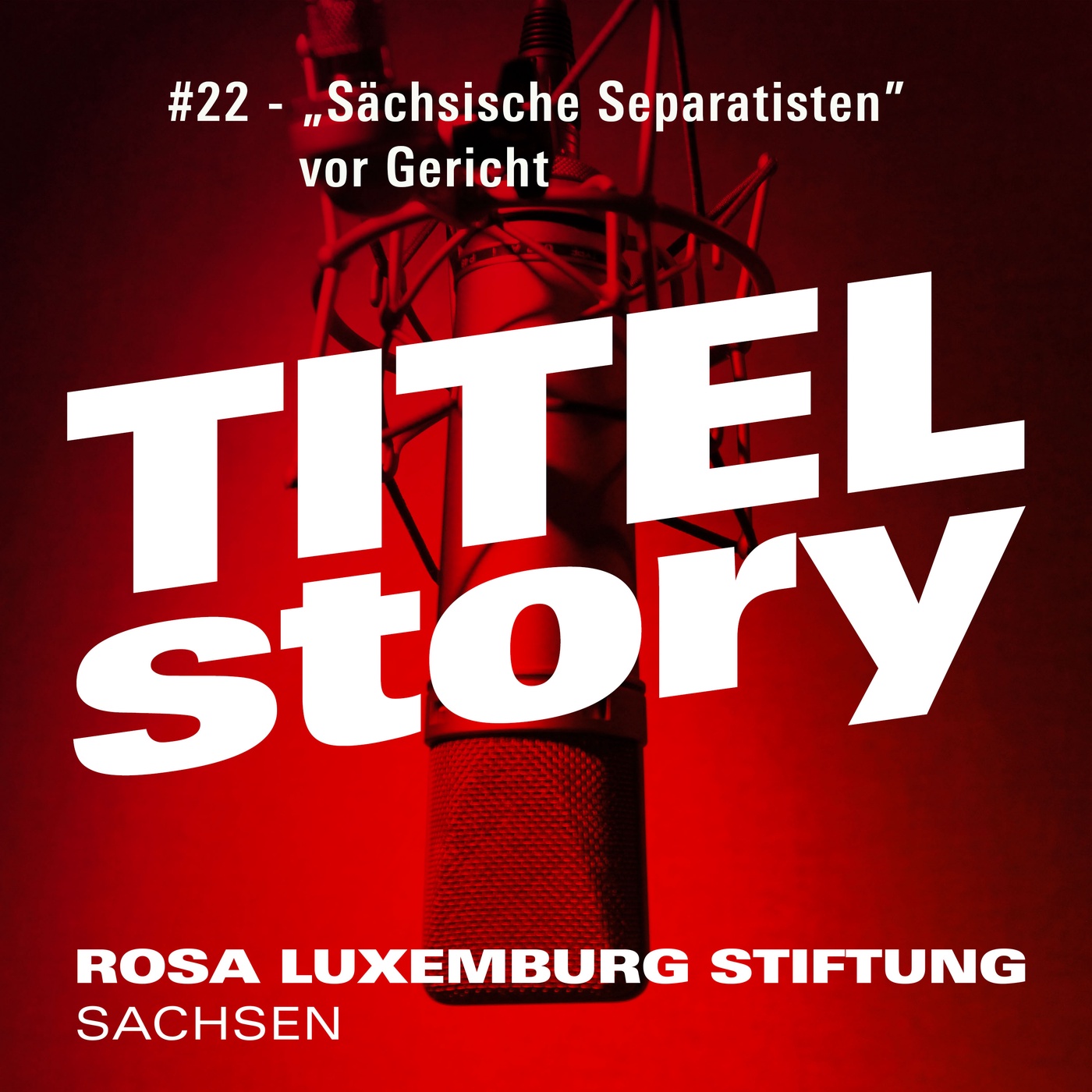 #22 - „Sächsische Separatisten” vor Gericht