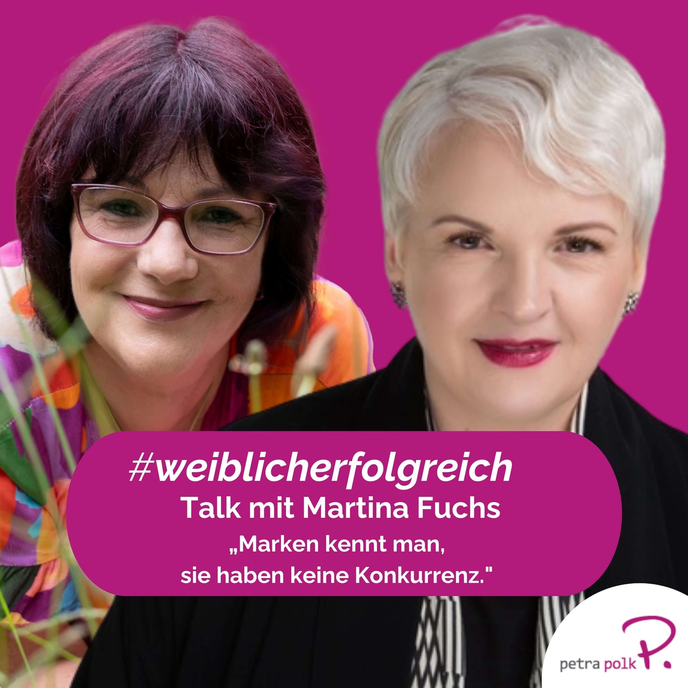 Marken kennt man, sie haben keine Konkurrenz: Talk mit Martina Fuchs| PP87