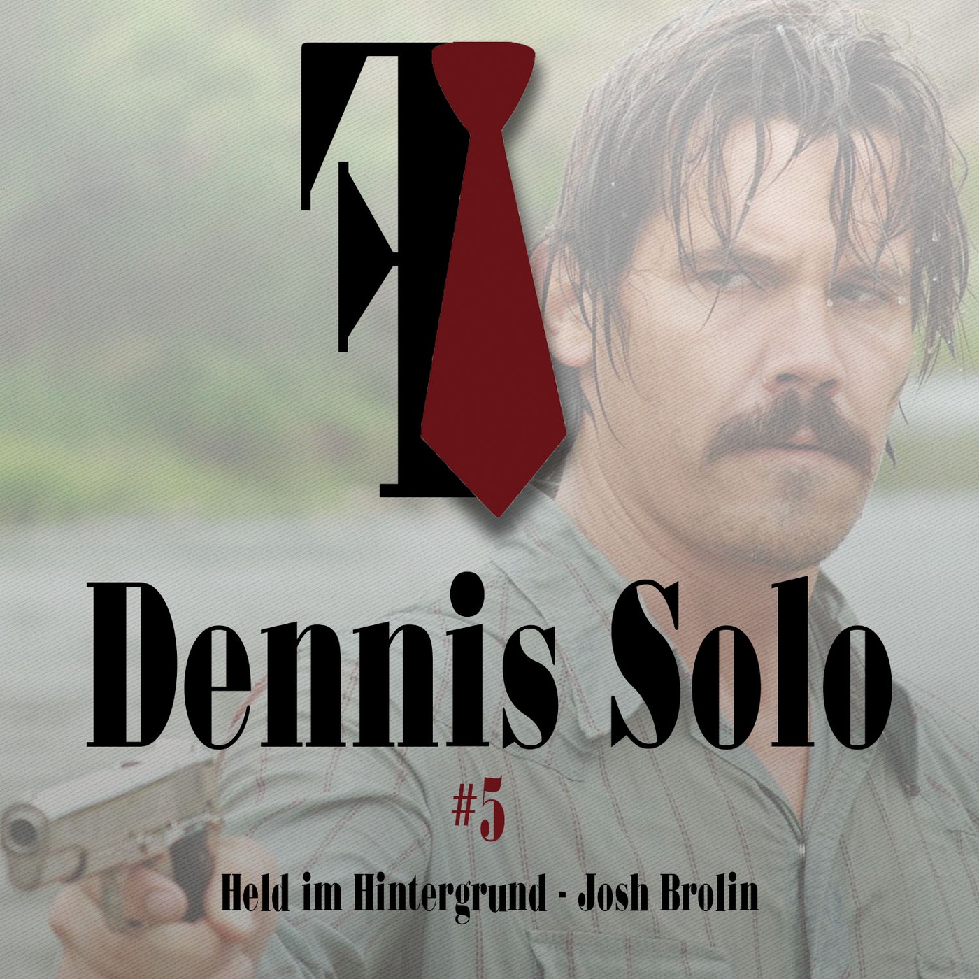 Dennis Solo #5: Held im Hintergrund - Josh Brolin