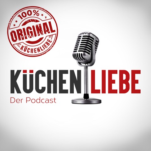 Küchenliebe - Der Podcast rund um die Küche - Das Original!