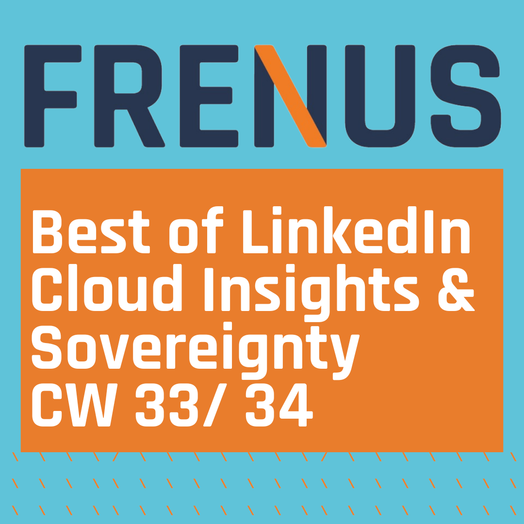 Best of LinkedIn: Cloud Insights & Sovereignty CW 33/ 34