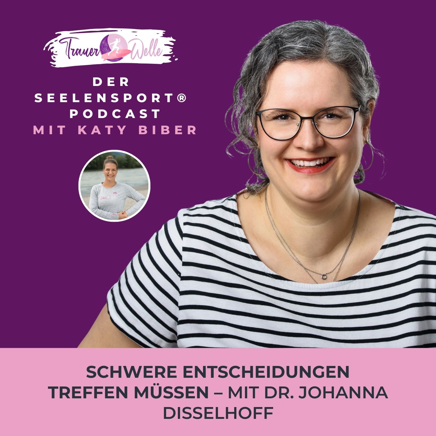 #132 Schwere Entscheidungen treffen müssen – mit Dr. Johanna Disselhoff