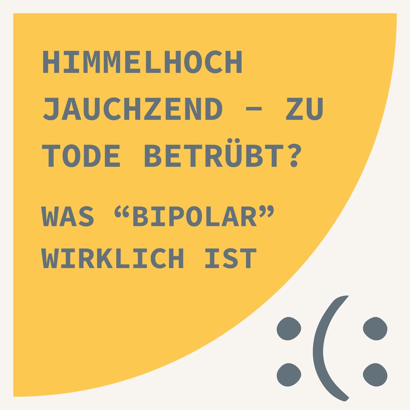 Himmelhoch jauchzend - zu Tode betrübt? Was 