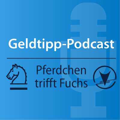 Geldtipp – Pferdchen trifft Fuchs: Resümee zum ersten Podcast-Jahr