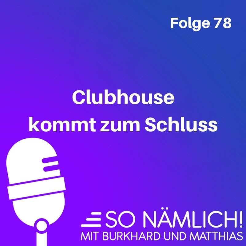 Clubhouse kommt zum Schluss | Folge 78